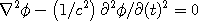 \nabla^2\phi-\left(1/c^2\right)\partial^2\phi/\partial(t)^2=0