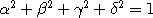 \alpha^2+\beta^2+\gamma^2+\delta^2=1