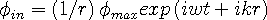 \phi_{in}=\left(1/r\right)\phi_{max}exp\left(iwt+ikr\right)